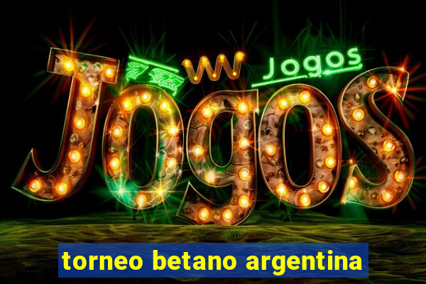 torneo betano argentina